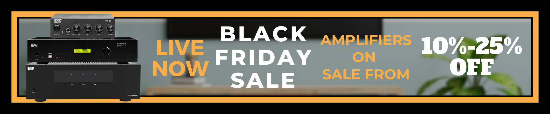 Black Friday Amplifiers on Sale Banner. Deals Between 10-25% Off.