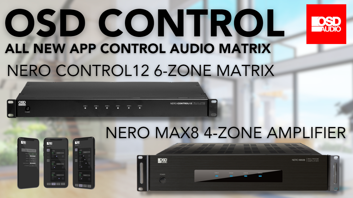 Introducing the Next Level of Home Audio Experience: The OSD Nero Control12 and Nero Max8 
